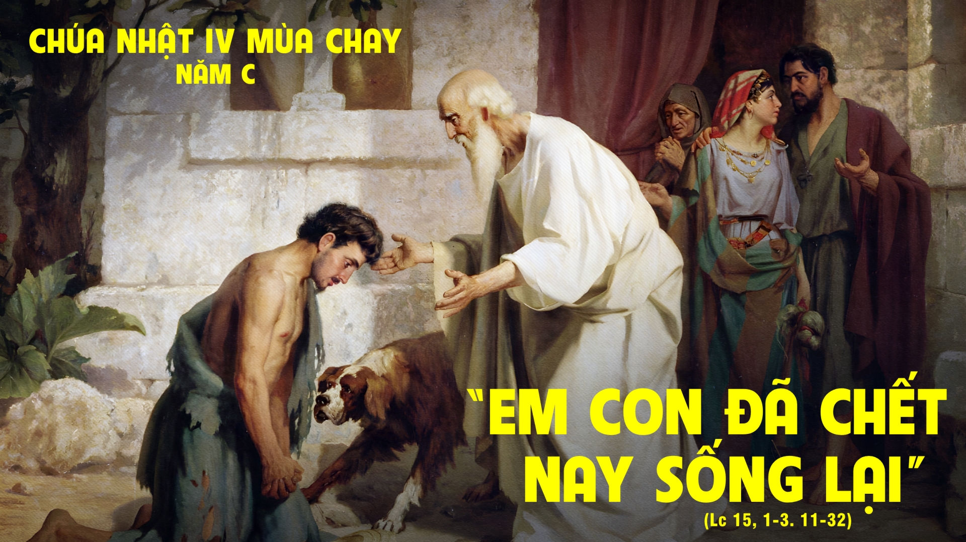 Chúa nhật 4 mùa Chay năm C - Trở về (Lc 15,1-3.11-32)
